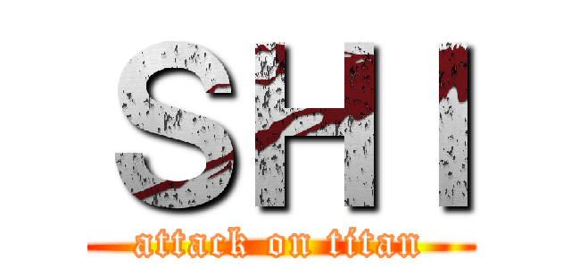 ＳＨＩ (attack on titan)