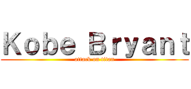 Ｋｏｂｅ Ｂｒｙａｎｔ (attack on titan)