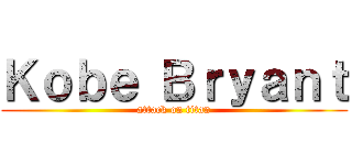 Ｋｏｂｅ Ｂｒｙａｎｔ (attack on titan)