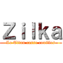 Ｚｉｌｋａ (Le Titan casse couilles)