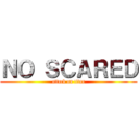 ＮＯ ＳＣＡＲＥＤ (attack on titan)