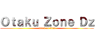 Ｏｔａｋｕ Ｚｏｎｅ Ｄｚ (attack on titan)