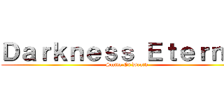 Ｄａｒｋｎｅｓｓ Ｅｔｅｒｎａｌ (Smile Of Death)