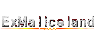 ＥｘＭａｌｉｃｅｌａｎｄ (attack on titan)