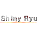 Ｓｈｉｎｙ Ｒｙｕ (The real)