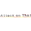 Ａｔｔａｃｋ ｏｎ Ｔｈａｉｌａｎｄ (タイへの攻撃)