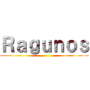 Ｒａｇｕｎｏｓ ()