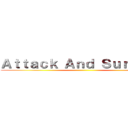 Ａｔｔａｃｋ Ａｎｄ Ｓｕｒｖｉｖｅ ()