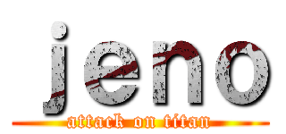 ｊｅｎｏ (attack on titan)