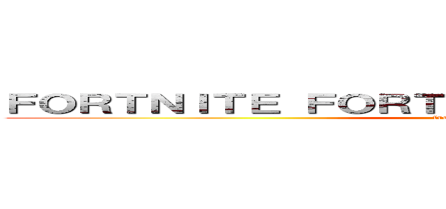 ＦＯＲＴＮＩＴＥ ＦＯＲＴＮＩＴＥ ＦＯＲＴＮＩＴＥＥＥ (freedom awaits)