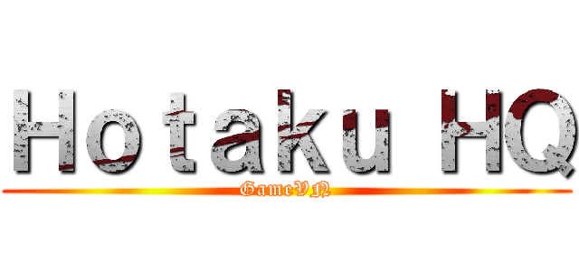 Ｈｏｔａｋｕ ＨＱ (GameVN)