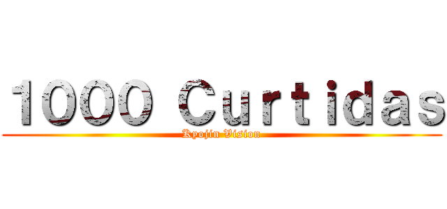 １０００ Ｃｕｒｔｉｄａｓ (Kyojin Vision)