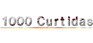１０００ Ｃｕｒｔｉｄａｓ (Kyojin Vision)