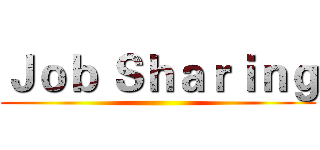 Ｊｏｂ Ｓｈａｒｉｎｇ ()