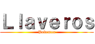 Ｌｌａｖｅｒｏｓ (Pokemon)
