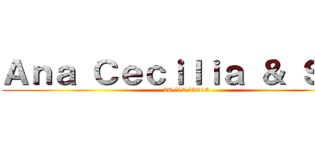 Ａｎａ Ｃｅｃｉｌｉａ ＆ Ｓａｙ (20/10/2016)