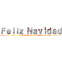 Ｆｅｌｉｚ Ｎａｖｉｄａｄ (y feliz año nuevo)