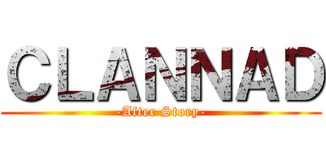 ＣＬＡＮＮＡＤ (-After Story-)
