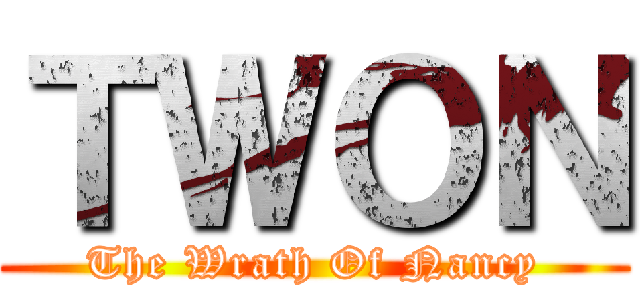 ＴＷＯＮ (The Wrath Of Nancy)
