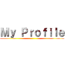 Ｍｙ Ｐｒｏｆｉｌｅ ()