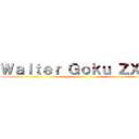 Ｗａｌｔｅｒ Ｇｏｋｕ ＺＸＺＸ ()