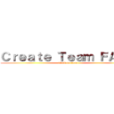 Ｃｒｅａｔｅ Ｔｅａｍ ＦＡＴＥ (attack on titan)