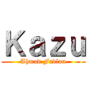 Ｋａｚｕ (Ahmad Fadlan)