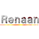 Ｒｅｎａａｎ (        )