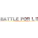 ＢＡＴＴＬＥ ＦＯＲ ＬＩＦＥ (attack on LIFE)