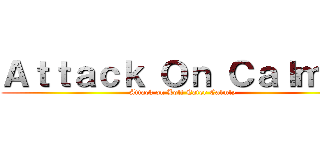 Ａｔｔａｃｋ Ｏｎ Ｃａｌｍｌｙ (Attack on Loli Eater Calmly)