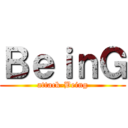 ＢｅｉｎＧ (attack-Being)