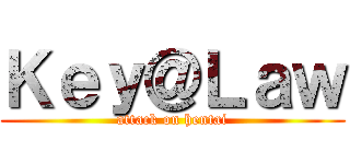 Ｋｅｙ＠Ｌａｗ (attack on hentai)
