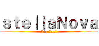 ｓｔｅ｜｜ａＮｏｖａ (The final)