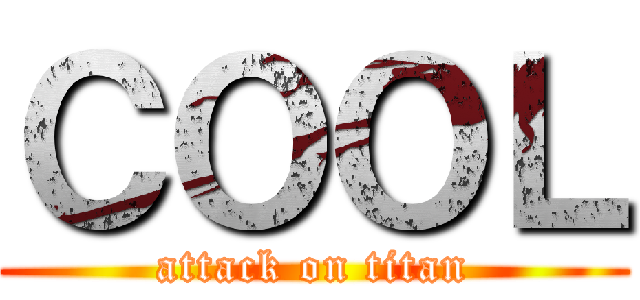 ＣＯＯＬ (attack on titan)