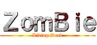 ＺｏｍＢｉｅ (Living Dead)