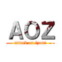 ＡＯＺ (attack on lzont)