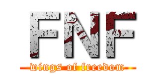 ＦＮＦ (wings of freedom)