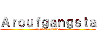 Ａｒｏｕｆｇａｎｇｓｔａ (attack des pointeur)