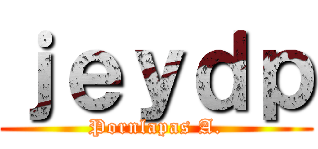 ｊｅｙｄｐ (Pornlapas A.)