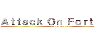 Ａｔｔａｃｋ Ｏｎ Ｆｏｒｔｎｉｔｅ (Aidan is a cuck)