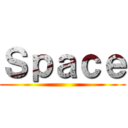 Ｓｐａｃｅ ()