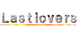 Ｌａｓｔｌｏｖｅｒｓ (Dragonnest)