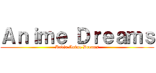 Ａｎｉｍｅ Ｄｒｅａｍｓ (Radio Anime Dreams)