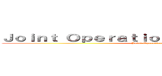 Ｊｏｉｎｔ Ｏｐｅｒａｔｉｏｎｓ ｗｉｔｈ Ｒａｎｇｅｒ (  Joint Operations with Ranger)