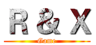 Ｒ ＆ Ｘ (Game)