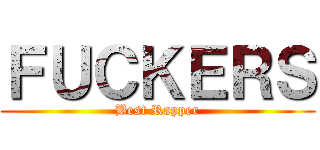 ＦＵＣＫＥＲＳ (Best Rapper)