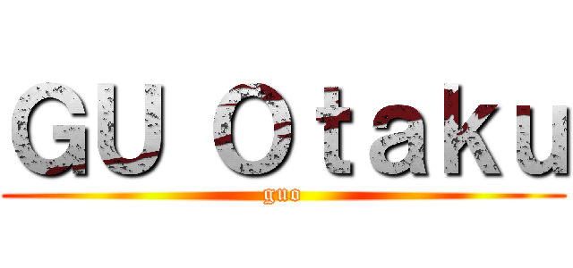ＧＵ Ｏｔａｋｕ (guo)