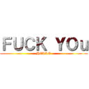 ＦＵＣＫ ＹＯｕ (HELLO)