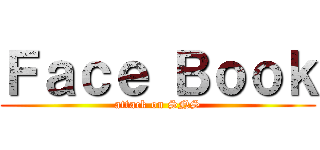 Ｆａｃｅ Ｂｏｏｋ (attack on SNS)