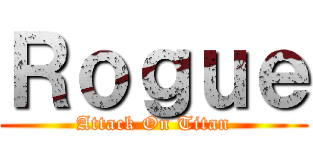 Ｒｏｇｕｅ (Attack On Titan)